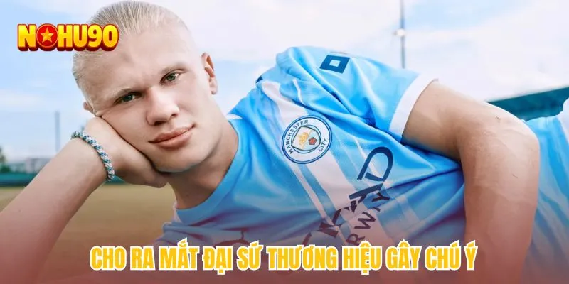 Cho ra mắt đại sứ thương hiệu gây chú ý