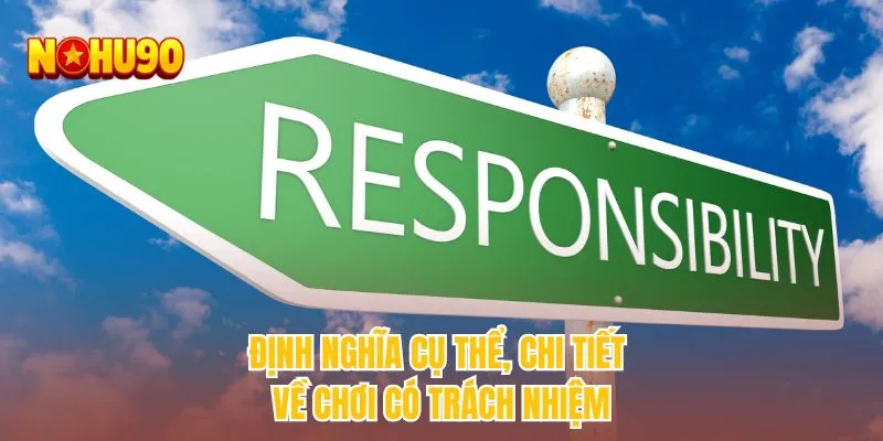 Định nghĩa cụ thể, chi tiết về chơi có trách nhiệm