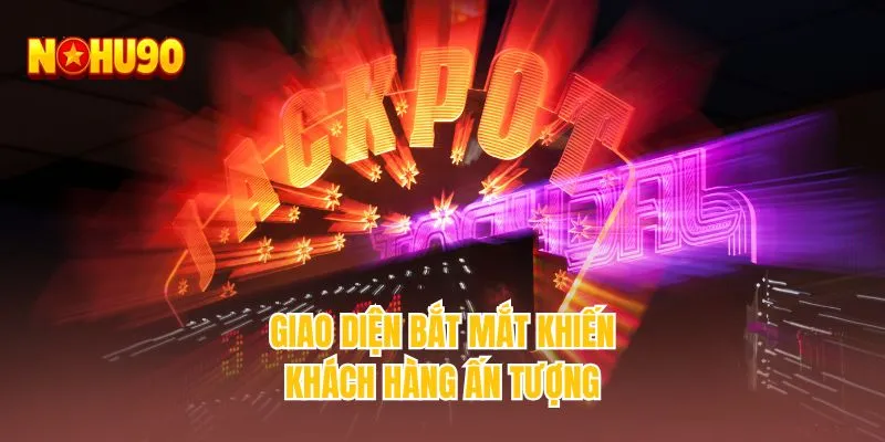 Giao diện bắt mắt khiến khách hàng ấn tượng