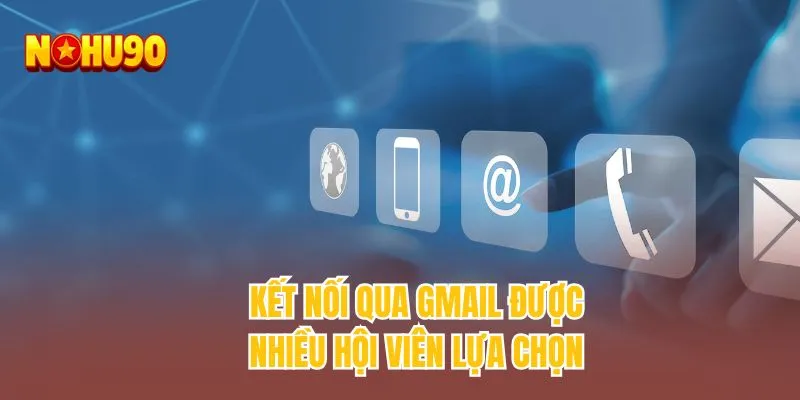 Kết nối qua gmail được nhiều hội viên lựa chọn