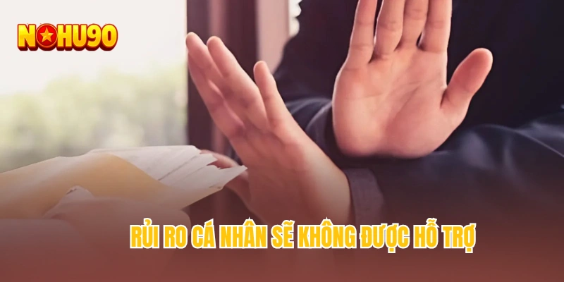 Rủi ro cá nhân sẽ không được hỗ trợ