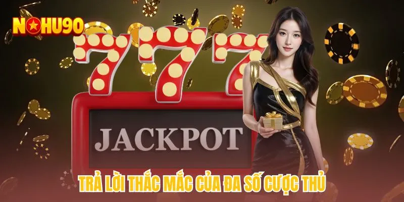 Trả lời thắc mắc của đa số cược thủ